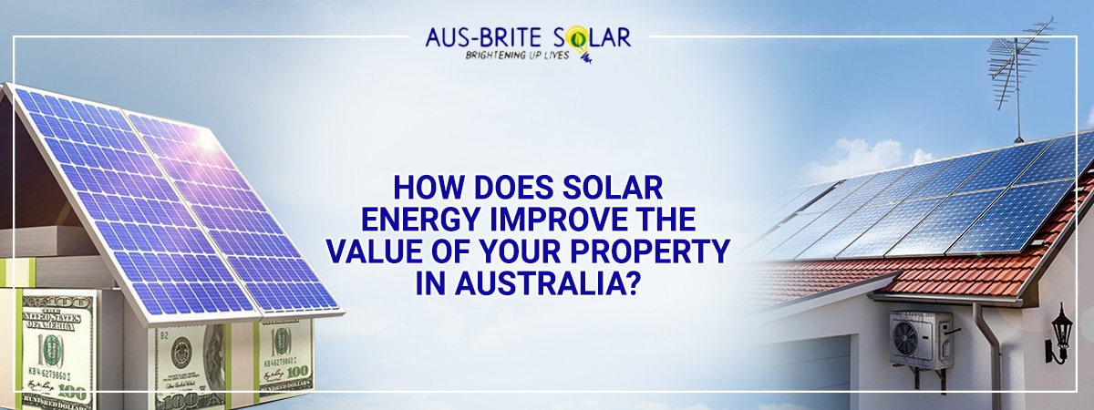 How Does Solar Energy Improve the Value of Your Property in Australia?
